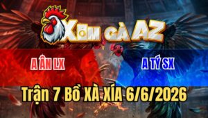 Trận 7 Xà Xía 6/6/2026