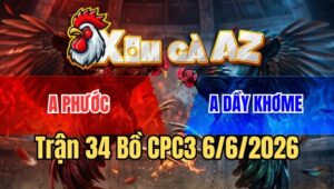Trận 34 CPC3 6/6/2026: Điều Anh Phước May Mắn Có Chân Xạo Lờ Phản Ăn 2