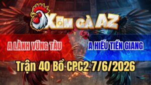 Trận 40 CPC2 7/6/2026: Bướm Đá Như Xe Đụng, Điều Chạy La Oác Oác
