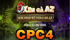 Xem Full Video Đá Gà CPC4 Ngày 02/06/2026